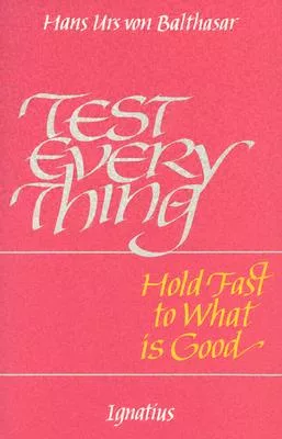 Test Everything: Hold Fast to What Is Good