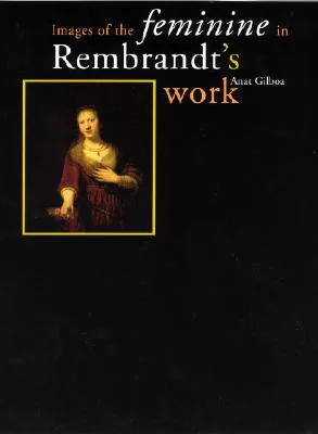 Images of the Feminine in Rembrandt’s Work