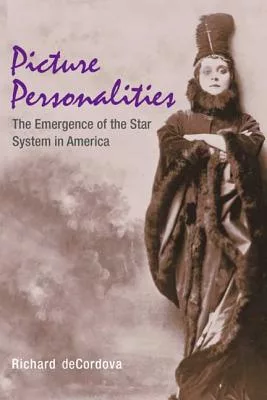 Picture Personalities: The Emergence of the Star System in America