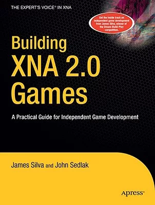 Building XNA 2.0 Games: A Practical Guide for Independent Game Development