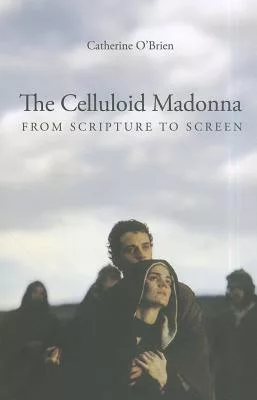 The Celluloid Madonna: From Scripture to Screen