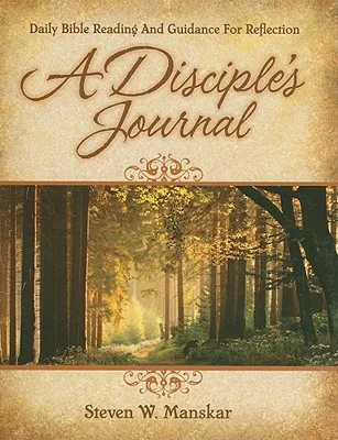 A Disciple’s Journal: Daily Bible Readings and Guidance For Reflection