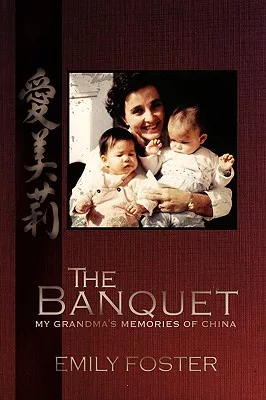 The Banquet: My Grandma’s Memories of China
