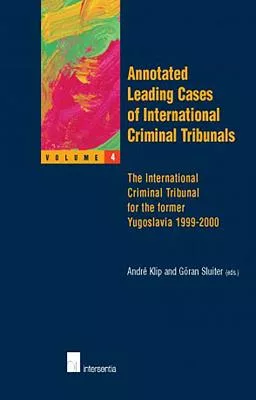 Annotated Leading Cases of International Criminal Tribunals: The International Criminal Tribunal for the Former Yugoslavia 1999-