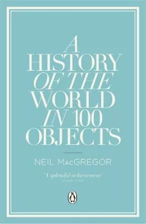 A History of the World in 100 Objects