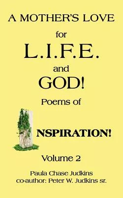 A Mother’s Love for L.i.f.e. and God!: Poems of Inspiration