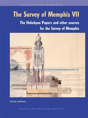 The Survey of Memphis VII: The Hekekyan Papers and Other Sources for the Survey of Memphis