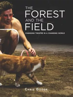 The Forest and the Field: Changing Theatre in a Changing World
