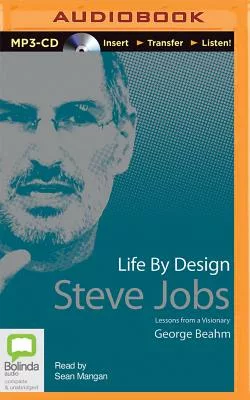 Life by Design: Steve Jobs