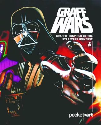 Graff Wars: The Star Wars Inspired Graffiti Book: The Graff Side of the Force