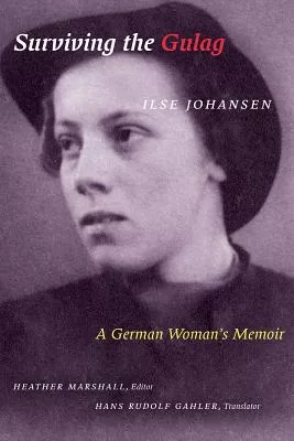 Surviving the Gulag: A German Woman’s Memoir