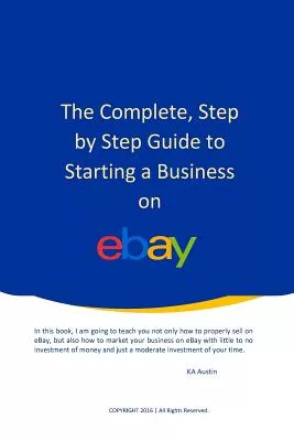 The Complete, Step by Step Guide to Starting a Business on Ebay