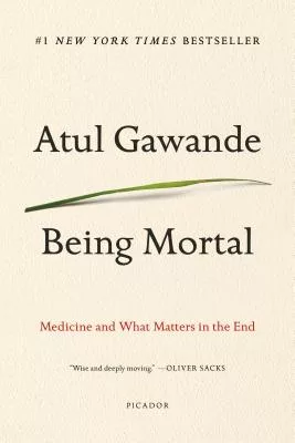 Being Mortal: Medicine and What Matters in the End