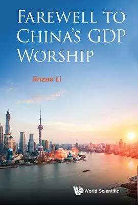 Farewell to China’s GDP Worship