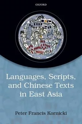 Languages, Scripts, and Chinese Texts in East Asia