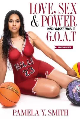 Love, Sex, & Power With Basketball’s G.o.a.t.