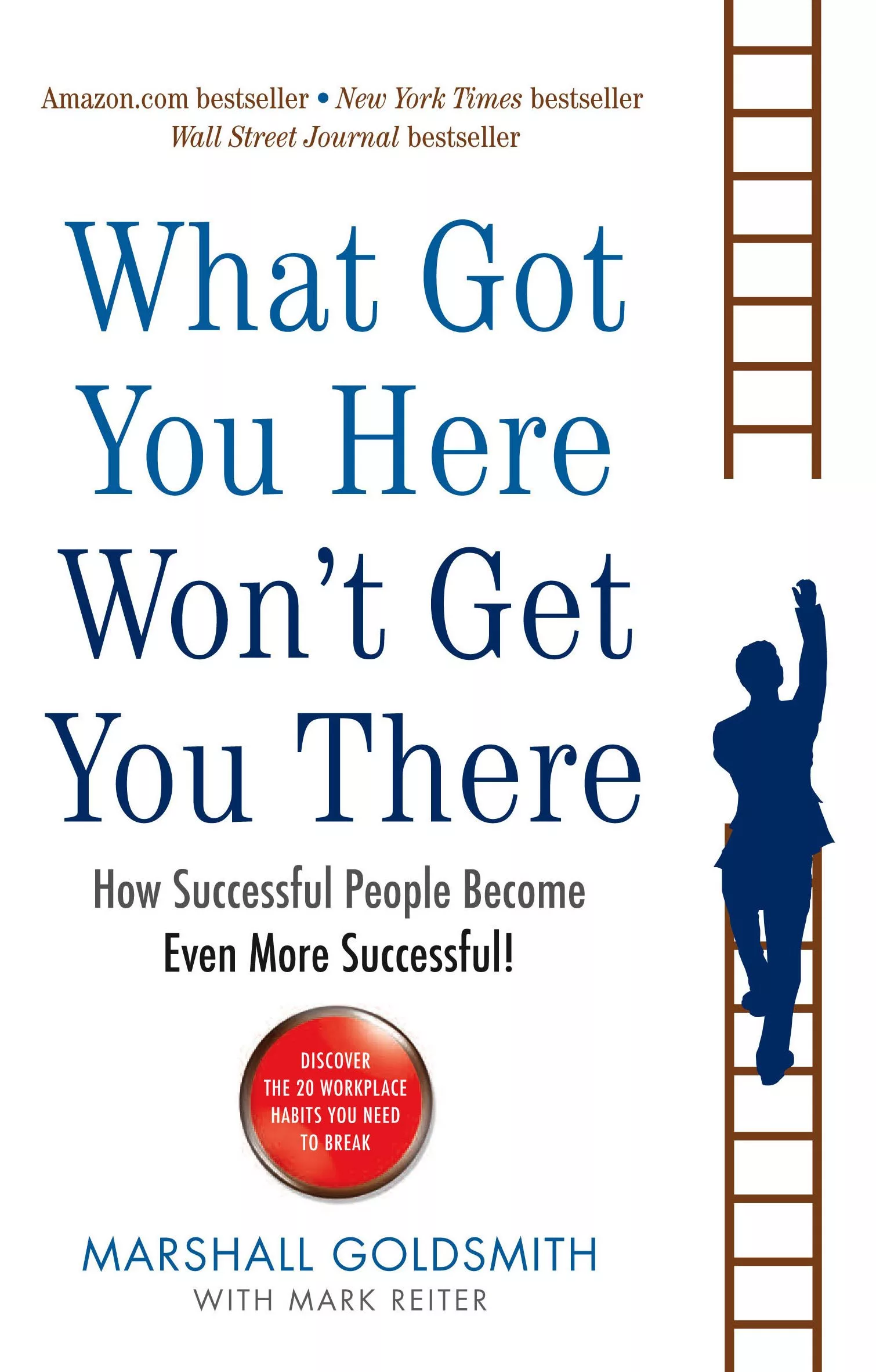 What Got You Here Won’t Get You There: How successful people become even more successful
