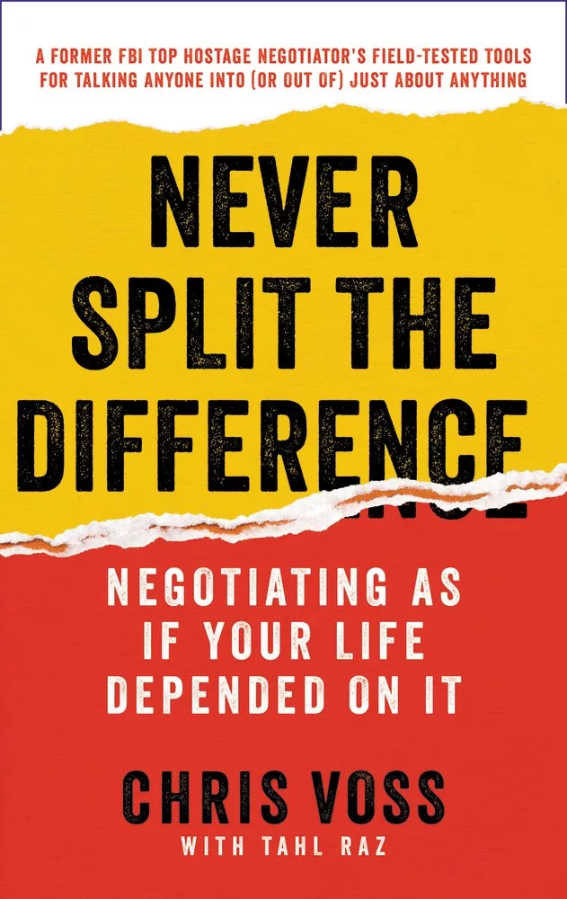 Never Split the Difference: Negotiating As If Your Life Depended On It