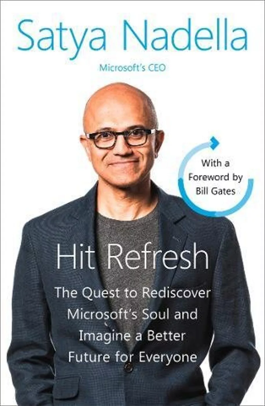 Hit Refresh: The Quest to Rediscover Microsoft’s Soul and Imagine a Better Future for Everyone