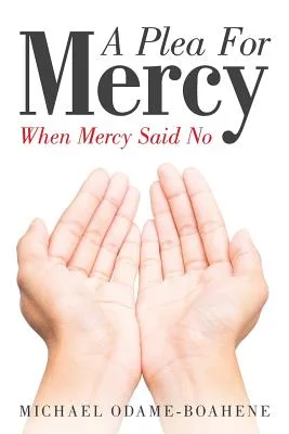 A Plea for Mercy: When Mercy Said No