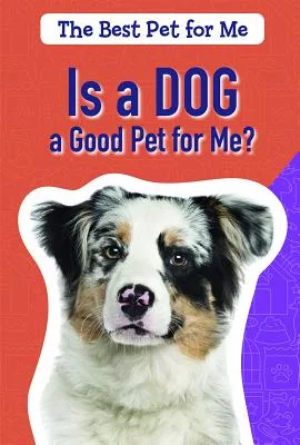 Is a Dog a Good Pet for Me?