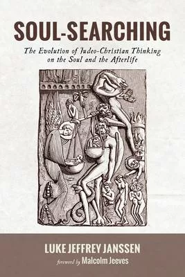 Soul-Searching: The Evolution of Judeo-Christian Thinking on the Soul and the Afterlife