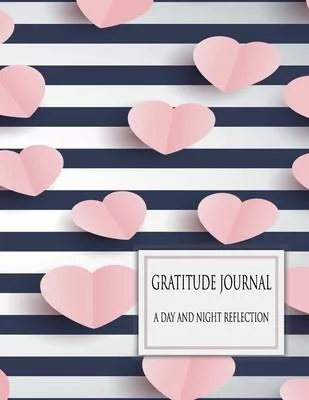 Gratitude Journal: A day and night reflection : Journal 90 days, build a gratitude habit