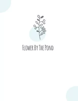 Flower By The Pond: Notebook: 110 Page Lined - Journal Size: 8.5 x 11 Large - Composition by Anns Day- Cute journals and Notebooks to the