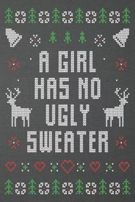 A girl has no ugly sweater: Beautiful Journal to write in Best Wishes happy Christmas images Notebook, Blank Journal Christmas decorating ideas, 1