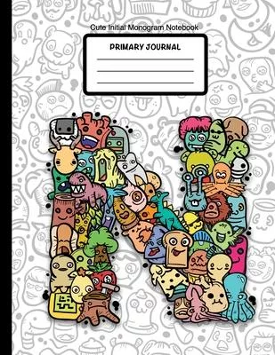 Cute Initial Monogram Notebook Primary Journal: Grades K-2, Letter N Cartoon Monsters, 100 Page Wide Ruled Composition Notebook for Kindergarten, 8.5