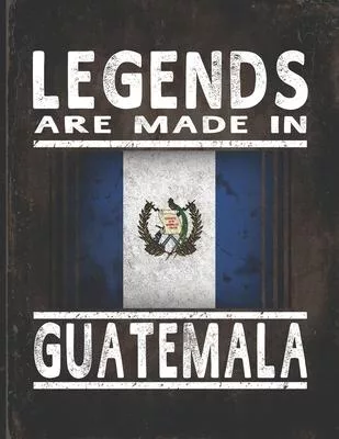Legends Are Made In Guatemala: Customized Gift for Guatemalan Coworker Undated Planner Daily Weekly Monthly Calendar Organizer Journal