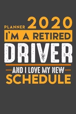 Weekly Planner 2020 - 2021 for retired DRIVER: I’’m a retired DRIVER and I love my new Schedule - 120 Weekly Calendar Pages - 6