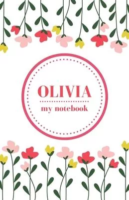Olivia - My Notebook - Personalised Journal/Diary - Ideal Girl/Women’’s Gift - Great Christmas Stocking/Party Bag Filler - 100 lined pages (Flowers)