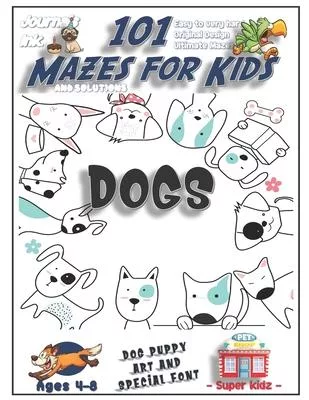 101 Mazes For Kids: SUPER KIDZ Book. Children - Ages 4-8 (US Edition). Cartoon Spot Bull Dogs with custom art interior. 101 Puzzles with s