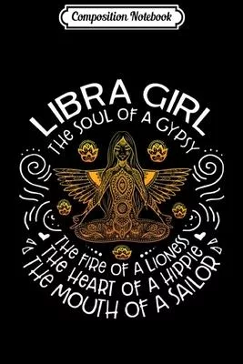 Composition Notebook: Libra Girl The Soul Of A Gypsy Birthday Journal/Notebook Blank Lined Ruled 6x9 100 Pages
