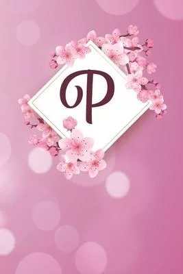 P: Cheery blossom Floral Monogram P Notebook for Man, Women and Girls, size 6 x 9
