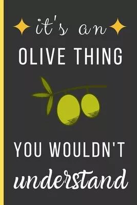 It’’s a Olive Thing You Wouldn’’t Understand: Olive Gifts: Small Lined Notebook / Journal / Diary To Write In (6
