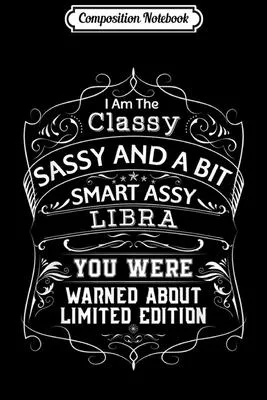 Composition Notebook: Libra Classy Sassy And A Bit Smart Assy Journal/Notebook Blank Lined Ruled 6x9 100 Pages