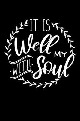 It is Well With My Soul: Journal / Notebook / Diary Gift - 6