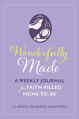 Wonderfully Made: A Weekly Journal for Faith-Filled Moms-To-Be