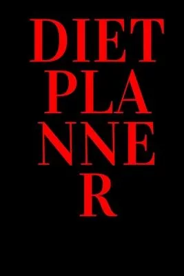 Diet Planner: Plan your diet/Perfect Gift /Men, Women, Girls & Boys / Planner/ Notebook / Journal / (111 Pages, 6 x9)