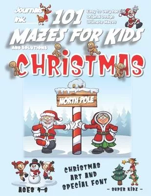 101 Mazes For Kids: SUPER KIDZ Book. Children -Ages 4-8 (US Edition). Cartoon Christmas Mr & Mrs Clause with custom art interior. 101 Puzz