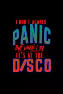 I don’’t always panic but when I do, It’’s at the disco: 110 Game Sheets - 660 Tic-Tac-Toe Blank Games - Soft Cover Book for Kids for Traveling & Summer