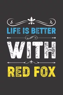 Life Is Better With Red Fox: Funny Red Fox Lovers Gifts Dot Grid Journal Notebook 6x9 120 Pages
