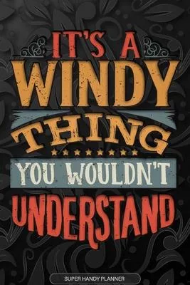 Its A Windy Thing You Wouldnt Understand: Windy Name Planner With Notebook Journal Calendar Personal Goals Password Manager & Much More, Perfect Gift