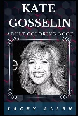 Kate Gosselin Adult Coloring Book: Well Known Internet Personality and Reality TV Star Inspired Adult Coloring Book