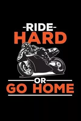 Ride hard or go home: 6x9 Speedway - lined - ruled paper - notebook - notes