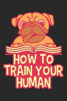 How To Train Your Human: Dina5 Kariert Notizbuch Tagebuch Planer Notizblock Kladde Journal Strazze Für Hundeliebhaber