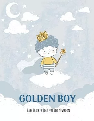 Golden Boy: Baby Tracker Journal for Newborn: Baby Daily Schedule feeding, sleep and diaper, Newborn Log, Chart and Notes for Pare