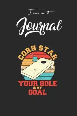 I Can Do It Journal: Corn Star Your Hole Is My Goal Funny Cornhole Blank Ruled Line for Student and School Teacher Diary Journal Notebook S